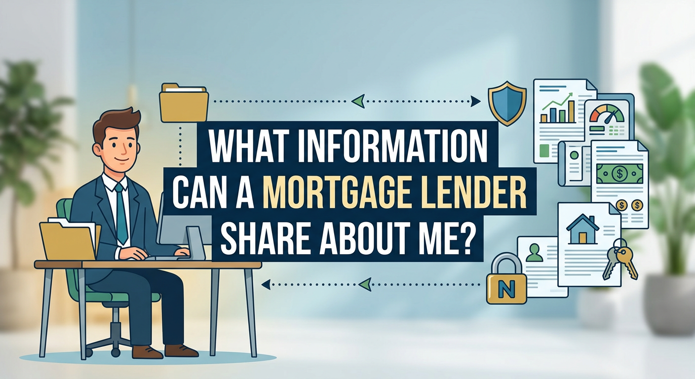 What Information Can a Mortgage Lender Share About Me?